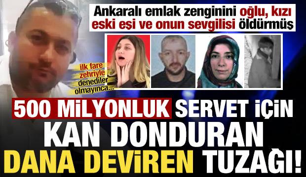 Ankaralı emlak zenginini eski eşi ve oğlu &ouml;ld&uuml;rd&uuml;! 400 milyonluk 'Dana Deviren' tuzağı...