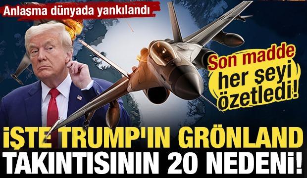 Anlaşma d&uuml;nyada yankılandı! İşte Trump'ın Gr&ouml;nland takıntısının 20 nedeni!
