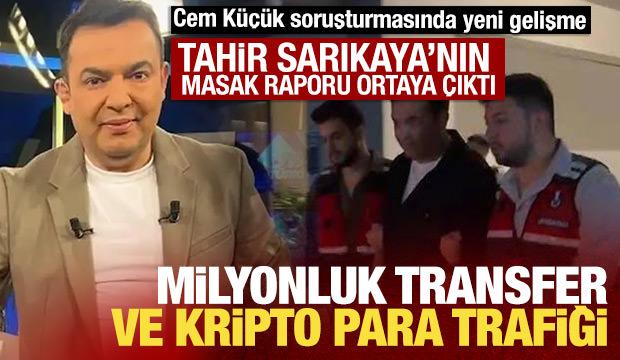 Cem K&uuml;&ccedil;&uuml;k soruşturmasında tutuklanan Tahir Sarıkaya'nın MASAK raporu ortaya &ccedil;ıktı