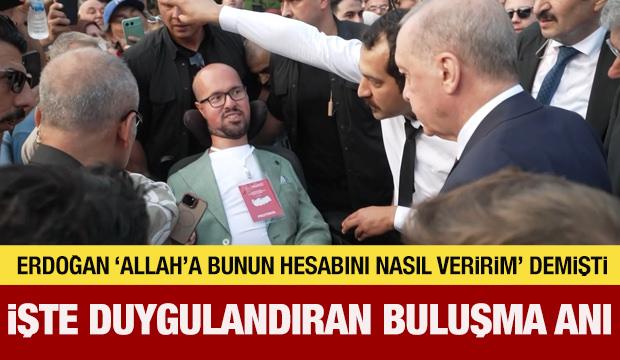 Erdoğan, 'Allah'a bunun hesabını nasıl veririm' demişti: Duygusal buluşma anı paylaşıldı