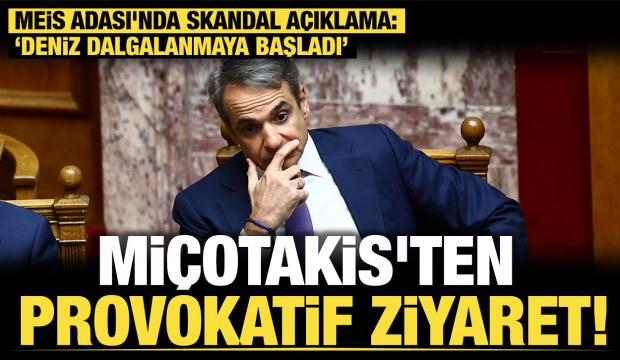 Mi&ccedil;otakis'ten provokatif Meis ziyareti: &lsquo;Deniz dalgalanmaya başladı&rsquo;