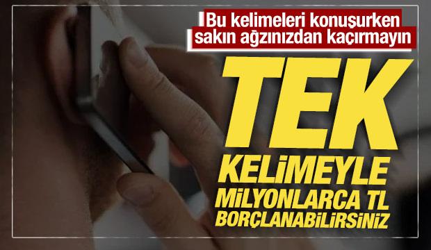 Telefonda sakın bu kelimeleri kullanmayın: İstemeden bor&ccedil;lanabilirsiniz