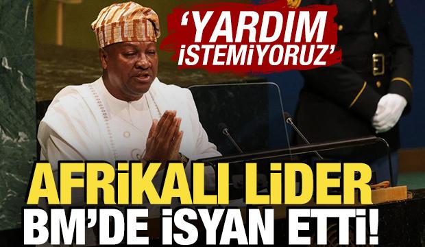 Afrikalı lider Mahama, BM'de isyan etti! 'Yardım istemiyoruz'