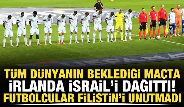 D&uuml;nyanın beklediği ma&ccedil;ta İrlanda İsrail'i dağıttı! Protestolar ma&ccedil;a damga vurdu