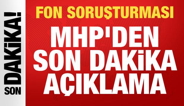 MHP'den fon soruşturmasıyla ilgili a&ccedil;ıklama: Devletimize g&uuml;venelim!