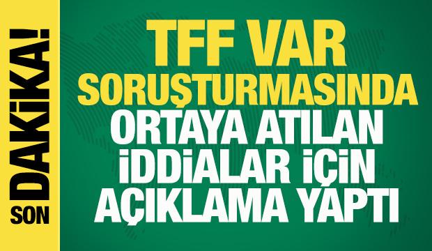 Son dakika... TFF, VAR soruşturmasıyla ilgili a&ccedil;ıklama yaptı: Materyaller silindi mi?