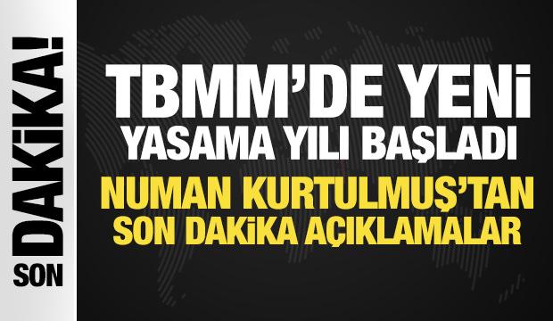 Son Dakika... Yeni yasama yılı başladı: Numan Kurtulmuş'tan son dakika a&ccedil;ıklamalar