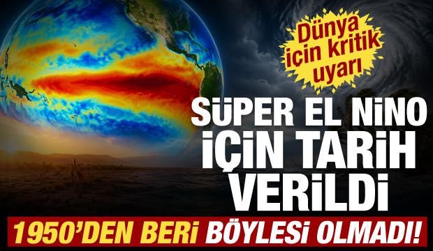 1950&rsquo;den bu yana g&ouml;r&uuml;lmemiş El Nino alarmı! Daha g&uuml;&ccedil;l&uuml;s&uuml; geliyor