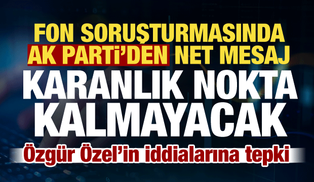 AK Parti S&ouml;zc&uuml;s&uuml; &Ccedil;elik'ten fon soruşturmasına ilişkin a&ccedil;ıklama: Karanlık nokta kalmayacak!