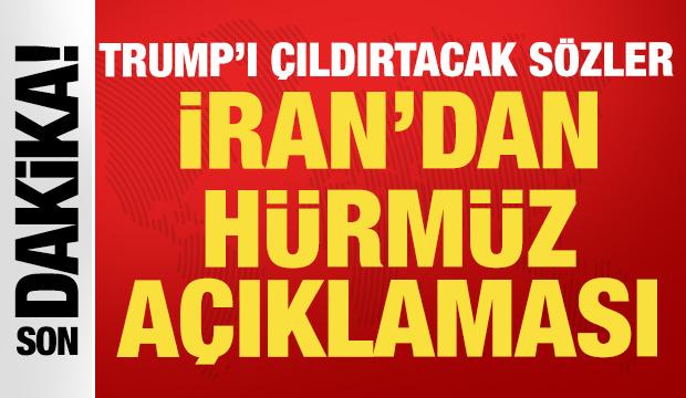 İran'dan son dakika H&uuml;rm&uuml;z Boğazı a&ccedil;ıklaması: Trump'ı &ccedil;ıldırtacak s&ouml;zler