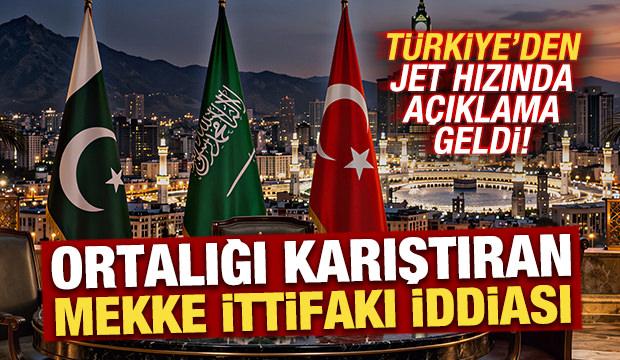 Ortalığı karıştıran Mekke İttifakı iddiası! T&uuml;rkiye'den son dakika Pakistan a&ccedil;ıklaması