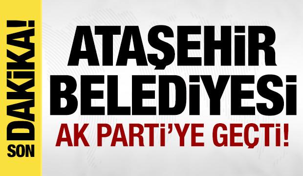 Son dakika: Ataşehir Belediyesi AK Parti'ye ge&ccedil;ti!