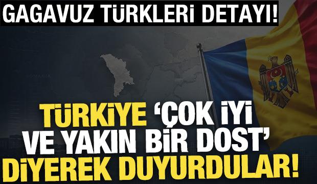 T&uuml;rkiye '&ccedil;ok iyi ve yakın bir dost' diyerek duyurdular! Gagavuz T&uuml;rkleri detayı