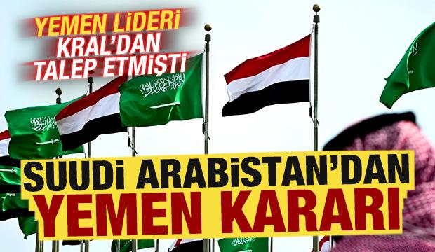 Yemen lideri talep etmişti: Suudi Arabistan'dan son dakika Yemen kararı