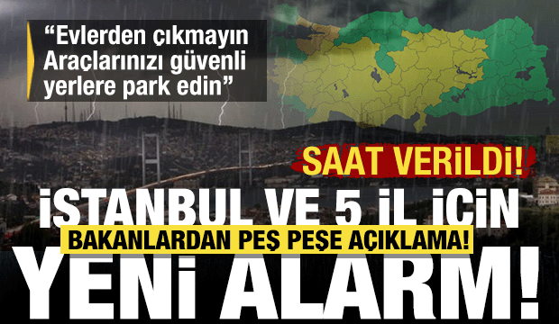 Bakanlardan peş peşe uyarı: 'Tehlike devam ediyor!' İstanbul dahil 5 il i&ccedil;in yeni alarm