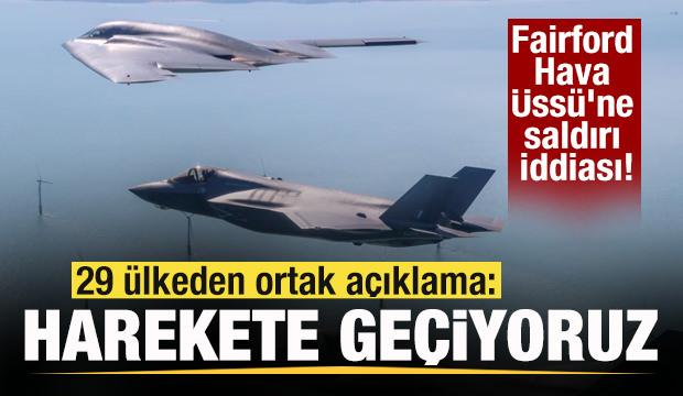 Fairford Hava &Uuml;ss&uuml;'ne saldırı iddiası! 29 &uuml;lkeden ortak a&ccedil;ıklama: Harekete ge&ccedil;iyoruz