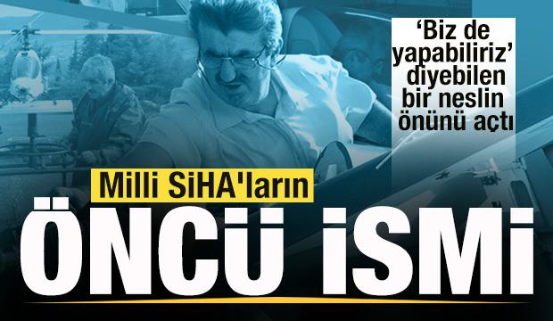 Milli SİHA'ların öncü ismi: Özdemir Bayraktar