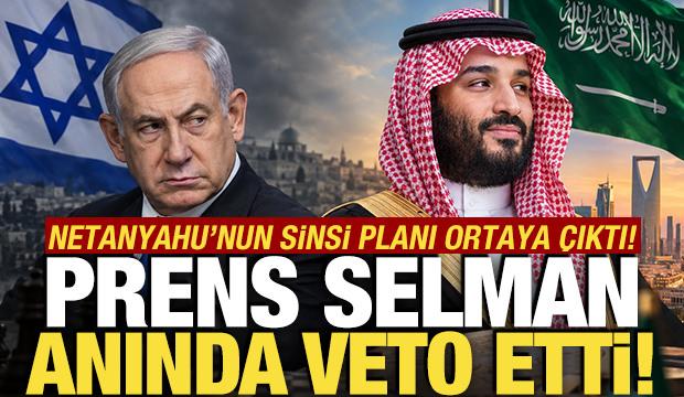 Netanyahu'dan sinsi 'Husi' planı! Prens Selman anında veto etti