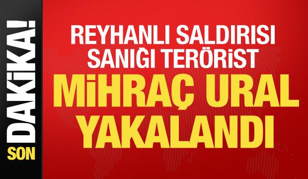Son dakika... Reyhanlı saldırısı sanığı Mihra&ccedil; Ural yakalandı