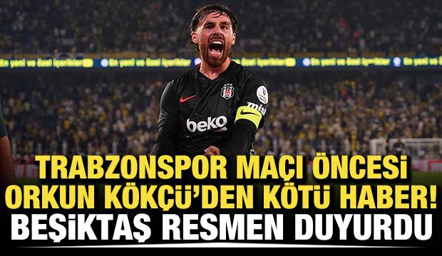Trabzonspor ma&ccedil;ı &ouml;ncesi Orkun K&ouml;k&ccedil;&uuml; gelişmesi! Beşiktaş k&ouml;t&uuml; haberi duyurdu