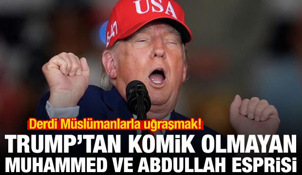 Trump'tan komik olmayan Muhammed ve Abdullah esprisi
