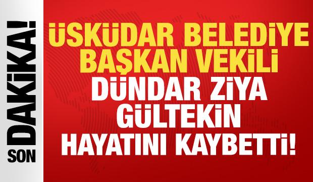 &Uuml;sk&uuml;dar Belediye Başkan Vekili D&uuml;ndar Ziya G&uuml;ltekin hayatını kaybetti!