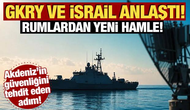 Akdeniz'in g&uuml;venliğini tehdit eden adım! GKRY ve İsrail anlaştı