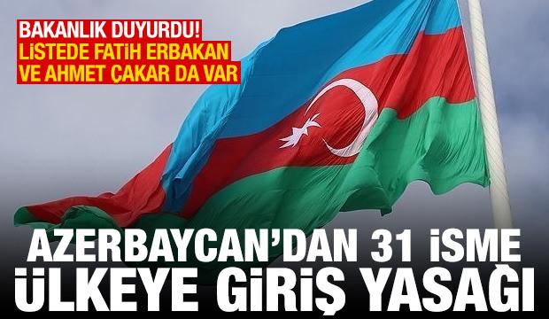 Azerbaycan'dan 31 T&uuml;rk vatandaşına yasak! Listede Fatih Erbakan ve Ahmet &Ccedil;akar da var
