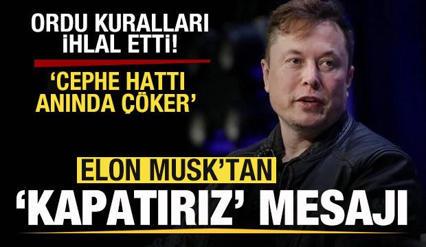 Elon Musk'tan rest! Savaş s&uuml;rerken 'Kapatırız' mesajı: Cephe hattı anında &ccedil;&ouml;ker!