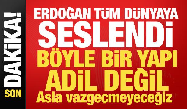 Erdoğan'dan d&uuml;nyaya mesaj: 5 &uuml;lkenin keyfine bağlı bir yapı adil değil