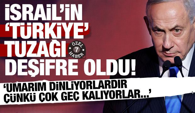 İsrail'in 'T&uuml;rkiye' tuzağı deşifre oldu: Umarım dinliyorlardır &ccedil;&uuml;nk&uuml; &ccedil;ok ge&ccedil; kalıyorlar..