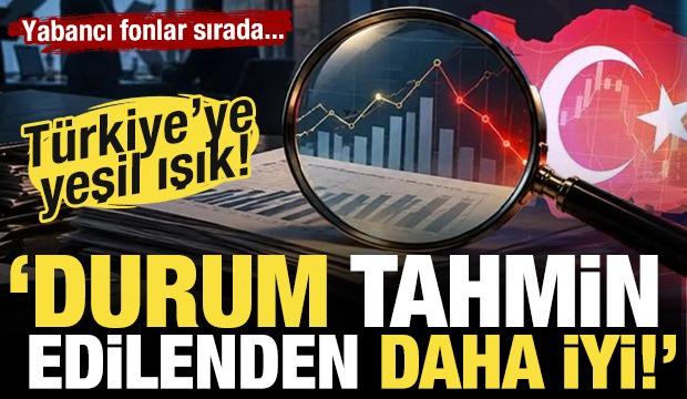 K&uuml;resel devden T&uuml;rkiye'ye yeşil ışık: 'Tahminlerin &ouml;tesinde iyi!' Yabancı fonlar sırada...