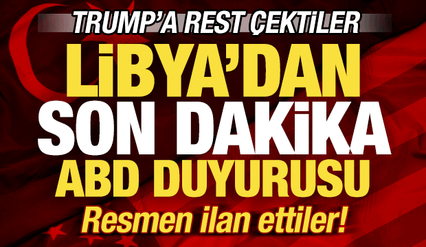 Libya'dan son dakika ABD duyurusu! Trump'a resti &ccedil;ektiler! Nota verildi