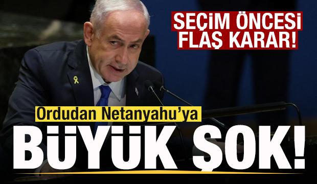 Se&ccedil;im &ouml;ncesi flaş gelişme!  İsrail ordusundan Netanyahu kararı! 