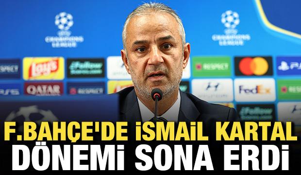 Fenerbah&ccedil;e'de İsmail Kartal d&ouml;nemi sona erdi