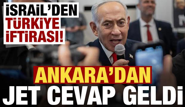 İsrail'in 'T&uuml;rkiye' iftirasına Ankara'dan jet cevap!