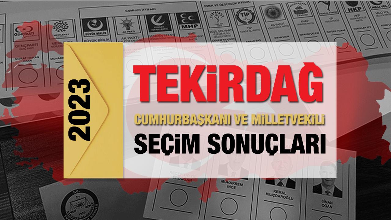 Tekirdağ seçim sonuçları açıklandı! AK Parti, CHP, MHP, İYİ Parti, TİP ve Yeşil Sol Parti oy