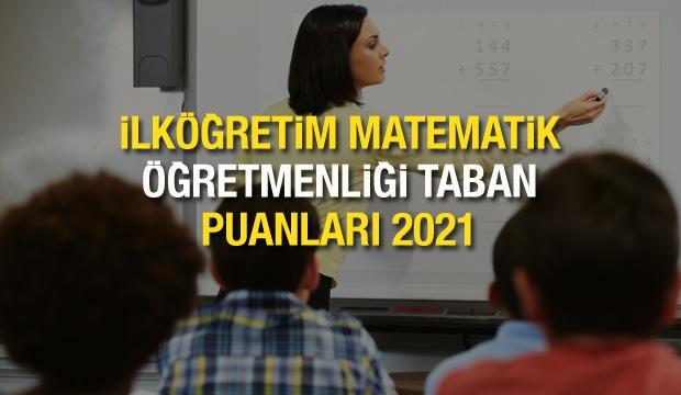 İlköğretim Matematik Öğretmenliği bölümü ÖSYM 2021 taban ...
