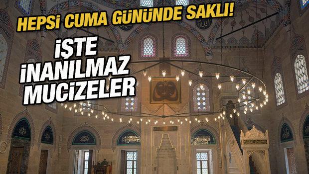 Hepsi cuma gününde saklı! İşte inanılmaz mucizeler