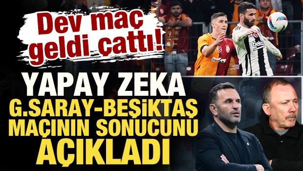 Dev maç geldi çattı! Yapay zeka, Galatasaray -Beşiktaş maçının sonucunu açıkladı