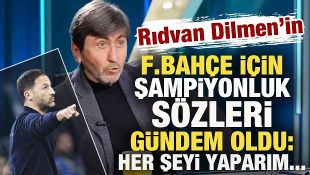 Rıdvan Dilmen F.Bahçe'ye 'Bu şampiyon yapmaz' dedi! Ortalık yıkıldı: Her şeyi yaparım...