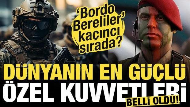 Dünyanın en güçlü özel kuvvetleri belli oldu! Bordo Bereliler kaçıncı sırada?