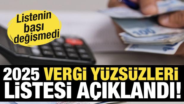 2025 vergi y&uuml;zs&uuml;zleri listesi a&ccedil;ıklandı! Liste başı değişmedi... 