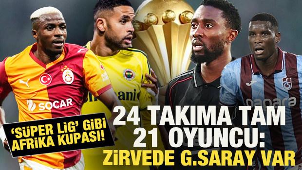 'S&uuml;per Lig gibi' Afrika Kupası! 24 takıma tam 21 oyuncu: Zirvede Galatasaray var