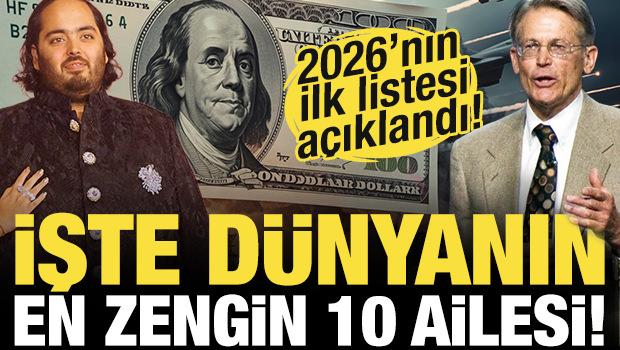 2026'nın ilk listesi a&ccedil;ıklandı! İşte d&uuml;nyanın en zengin 10 ailesi!