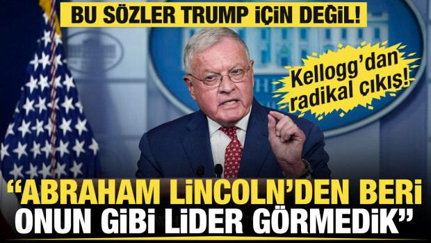 Bu s&ouml;zler Trump i&ccedil;in değil! Keith Kellogg: Abraham Lincoln'den bu yana onun gibi bir lider g&ouml;rmedik