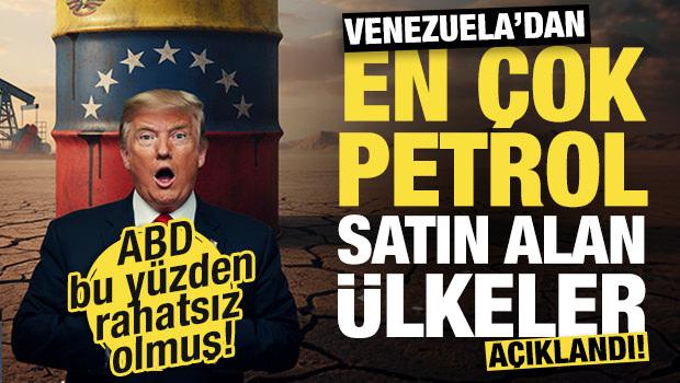 Venezuela'dan en &ccedil;ok petrol satın alan &uuml;lkeler a&ccedil;ıklandı! ABD'yi sekize katladı....