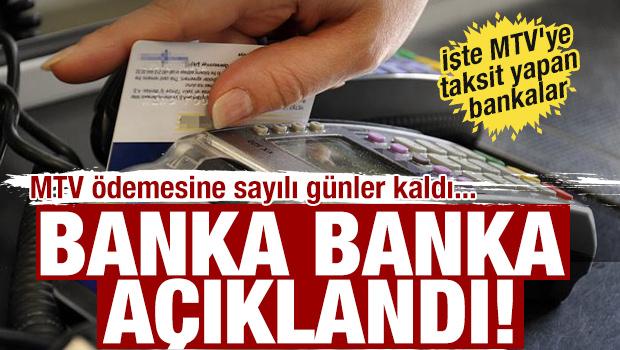 Banka banka a&ccedil;ıklandı! MTV'ye taksit yapan bankalar hangileri?