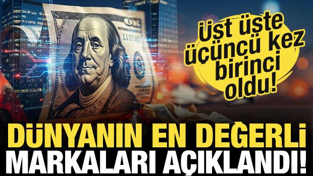 D&uuml;nyanın en değerli markaları a&ccedil;ıklandı! &Uuml;st &uuml;ste &uuml;&ccedil; kez birinci oldu!