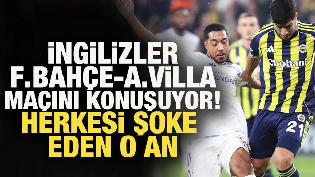 İngilizler, Fenerbah&ccedil;e-Aston Villa ma&ccedil;ını konuşuyor! Herkesi şoke eden an